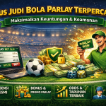 situs judi bola parlay terpercaya dengan odds tinggi, bonus menarik, keamanan transaksi, dan layanan pelanggan 24 jam